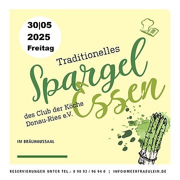 Plakat Spargelessen Club der Köche 2025 Spargelessen
Wann? Freitag, 30. Mai 2025, ab 18:00 Uhr
Wo? Meerfäulein / Bräuhaussaal
Wer? Club der Köche Donau-Ries e.V.
Es gibt frischen Spargel mit leckeren Beilagen und passenden Getränken.
Reservierung erforderlich!
Kontakt und Preise auf Anfrage.
Wir freuen uns auf euch!